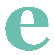 Avalisa Letter - Lower Case 'e' Stretched Wall Art