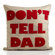Alexandra Ferguson "Don't Tell Dad" Decorative Pillow