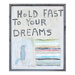 Hold Fast to Your Dreams Art Print