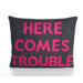 House Rules Here Comes Trouble Decorative Pillow