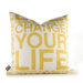 Change Your Life Pillow in Sunflower
