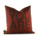 You Are Pillow in Scarlet and Chocolate