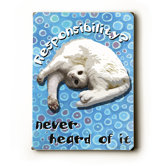 Responsibility? Wood Sign - 12" x 9"