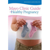 Mayo Clinic Guide to a Healthy Pregnancy