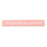 "Always Kiss Me Goodnight" Sign Board