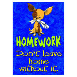 Homework Don't Leave Home Poster