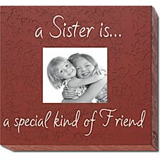 Sister IsA Special Kind of Friend Home Frame